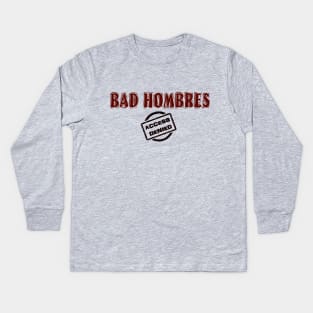 BAD HOMBRES - ACCESS DENIED! Kids Long Sleeve T-Shirt